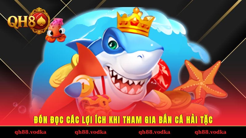 Bắn Cá Hải Tặc - Ra Khơi Giải Trí Và Tích Luỹ Kho Báu Đón đọc các lợi ích khi tham gia bắn cá Hải Tặc