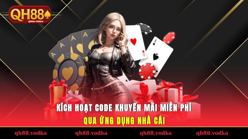 Code Khuyến Mãi Miễn Phí - Nhận Ưu Đãi Thưởng Liền Tay Kích hoạt code khuyến mãi miễn phí qua ứng dụng nhà cái